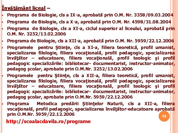 Învăţământ liceal – § Programa de Biologie, cls a IX-a, aprobată prin O. M. Învăţământ liceal – § Programa de Biologie, cls a IX-a, aprobată prin O. M.