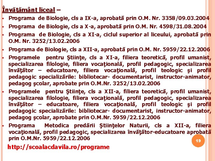 Învăţământ liceal – § Programa de Biologie, cls a IX-a, aprobată prin O. M.