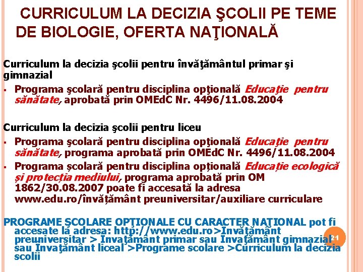 CURRICULUM LA DECIZIA ŞCOLII PE TEME DE BIOLOGIE, OFERTA NAŢIONALĂ Curriculum la decizia şcolii