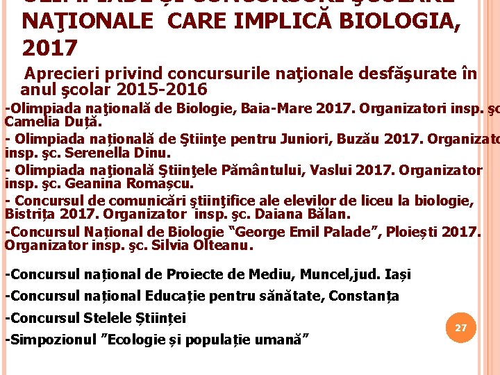 OLIMPIADE ȘI CONCURSURI ŞCOLARE NAŢIONALE CARE IMPLICĂ BIOLOGIA, 2017 Aprecieri privind concursurile naţionale desfăşurate