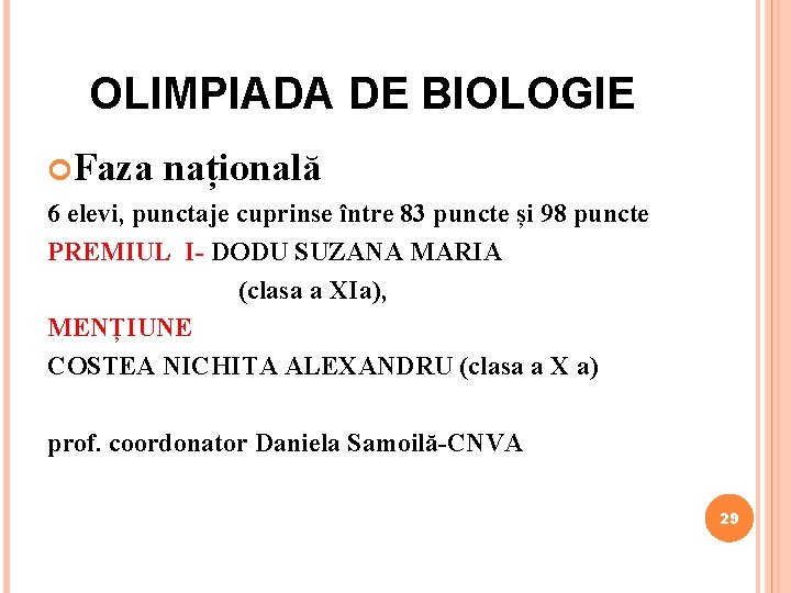 OLIMPIADA DE BIOLOGIE Faza națională 6 elevi, punctaje cuprinse între 83 puncte și 98