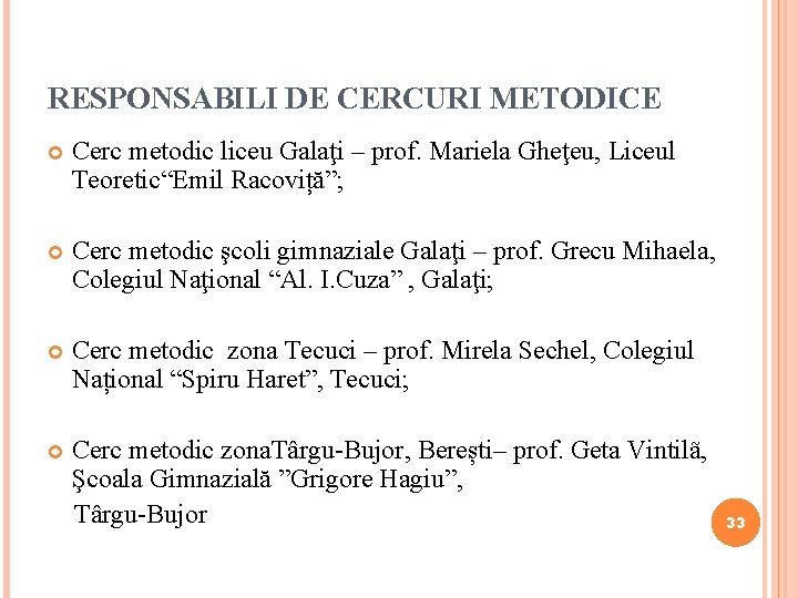 RESPONSABILI DE CERCURI METODICE Cerc metodic liceu Galaţi – prof. Mariela Gheţeu, Liceul Teoretic“Emil