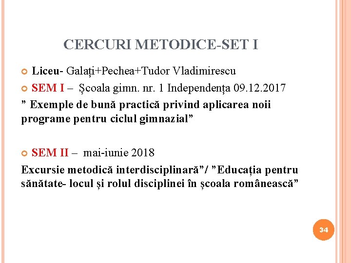 CERCURI METODICE-SET I Liceu- Galați+Pechea+Tudor Vladimirescu SEM I – Școala gimn. nr. 1 Independența