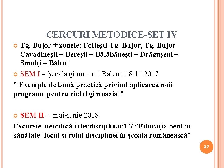 CERCURI METODICE-SET IV Tg. Bujor + zonele: Foltești-Tg. Bujor, Tg. Bujor. Cavadinești – Berești