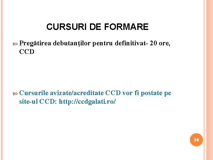 CURSURI DE FORMARE Pregătirea debutanților pentru definitivat- 20 ore, CCD Cursurile avizate/acreditate CCD vor