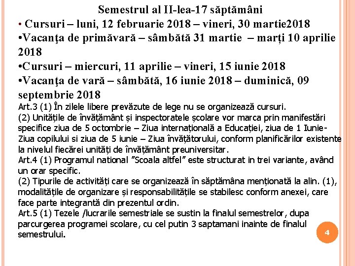 Semestrul al II-lea-17 săptămâni • Cursuri – luni, 12 februarie 2018 – vineri, 30