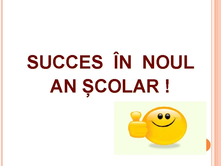 SUCCES ÎN NOUL AN ȘCOLAR ! 40 