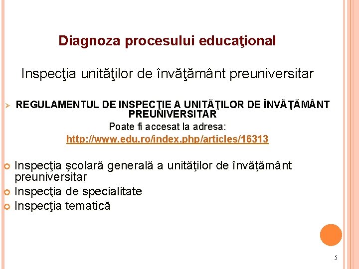 Diagnoza procesului educaţional Inspecţia unităţilor de învăţământ preuniversitar Ø REGULAMENTUL DE INSPECŢIE A UNITĂŢILOR