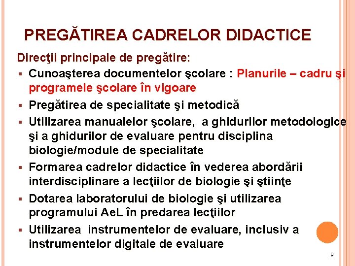 PREGĂTIREA CADRELOR DIDACTICE Direcţii principale de pregătire: § Cunoaşterea documentelor şcolare : Planurile –