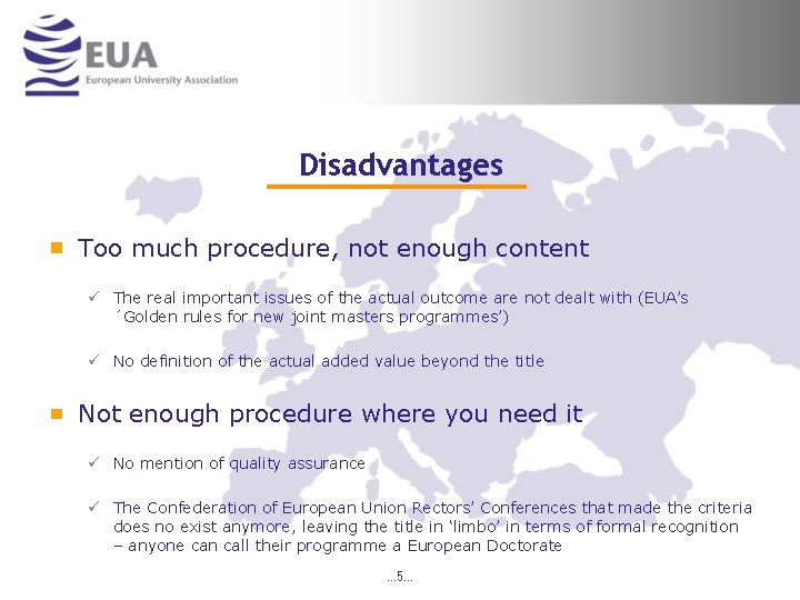 Disadvantages Too much procedure, not enough content ü The real important issues of the