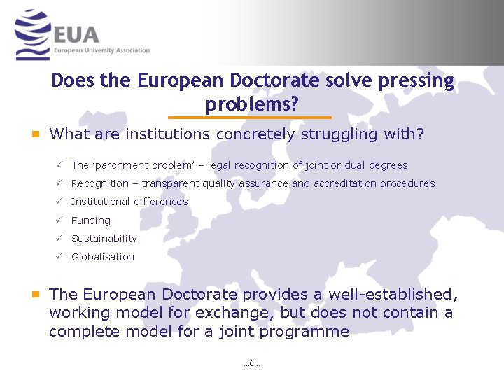 Does the European Doctorate solve pressing problems? What are institutions concretely struggling with? ü