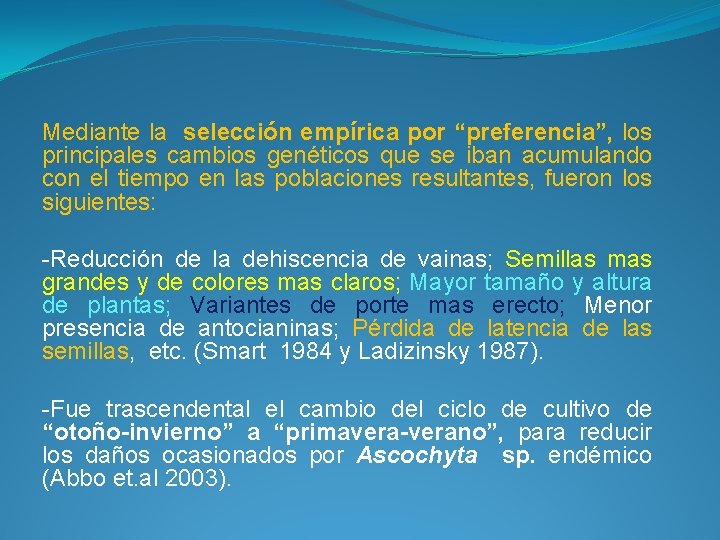 Mediante la selección empírica por “preferencia”, los principales cambios genéticos que se iban acumulando