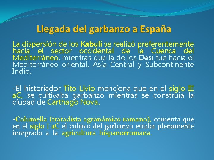 Llegada del garbanzo a España La dispersión de los Kabuli se realizó preferentemente hacia