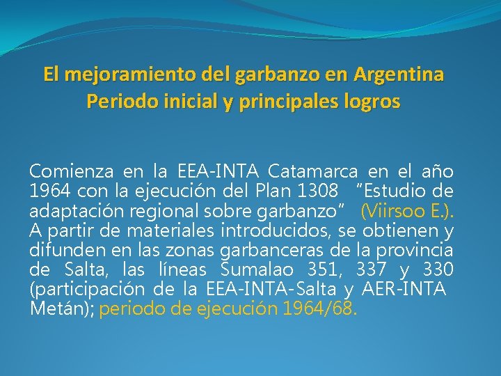 El mejoramiento del garbanzo en Argentina Periodo inicial y principales logros Comienza en la