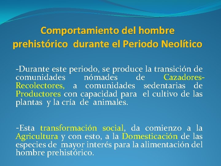 Comportamiento del hombre prehistórico durante el Periodo Neolítico -Durante este periodo, se produce la