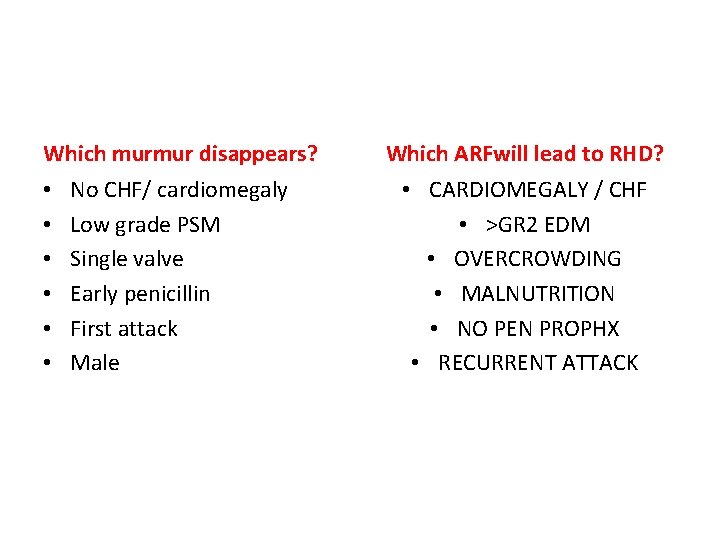 Which murmur disappears? Which ARFwill lead to RHD? No CHF/ cardiomegaly Low grade PSM