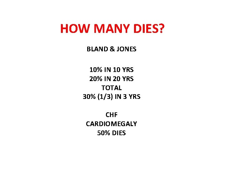HOW MANY DIES? BLAND & JONES 10% IN 10 YRS 20% IN 20 YRS