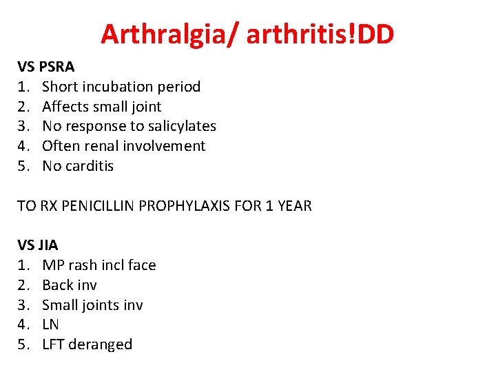 Arthralgia/ arthritis!DD VS PSRA 1. Short incubation period 2. Affects small joint 3. No