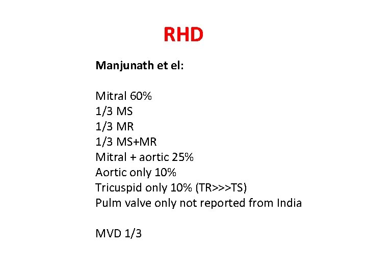 RHD Manjunath et el: Mitral 60% 1/3 MS 1/3 MR 1/3 MS+MR Mitral +