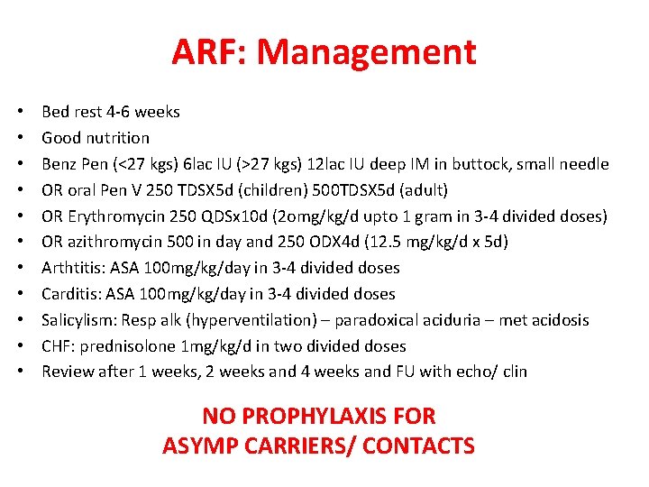 ARF: Management • • • Bed rest 4 -6 weeks Good nutrition Benz Pen