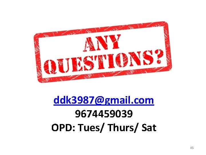 ddk 3987@gmail. com 9674459039 OPD: Tues/ Thurs/ Sat 45 