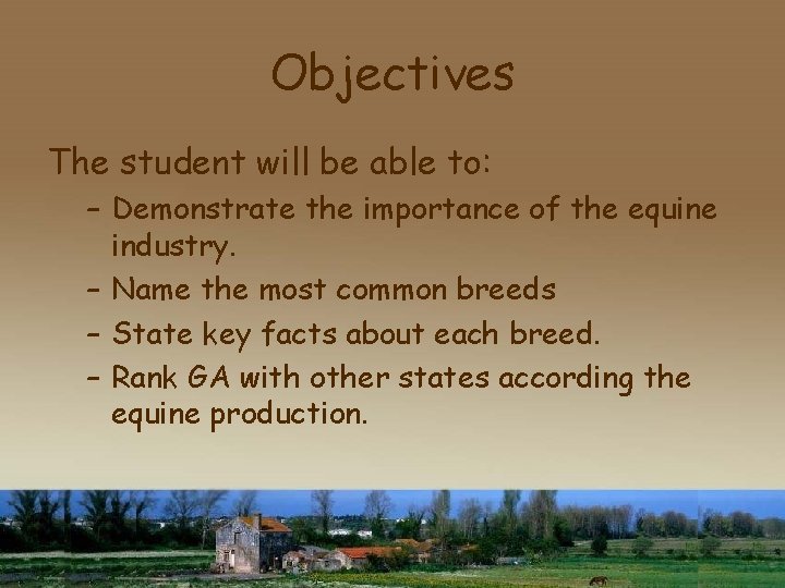 Objectives The student will be able to: – Demonstrate the importance of the equine