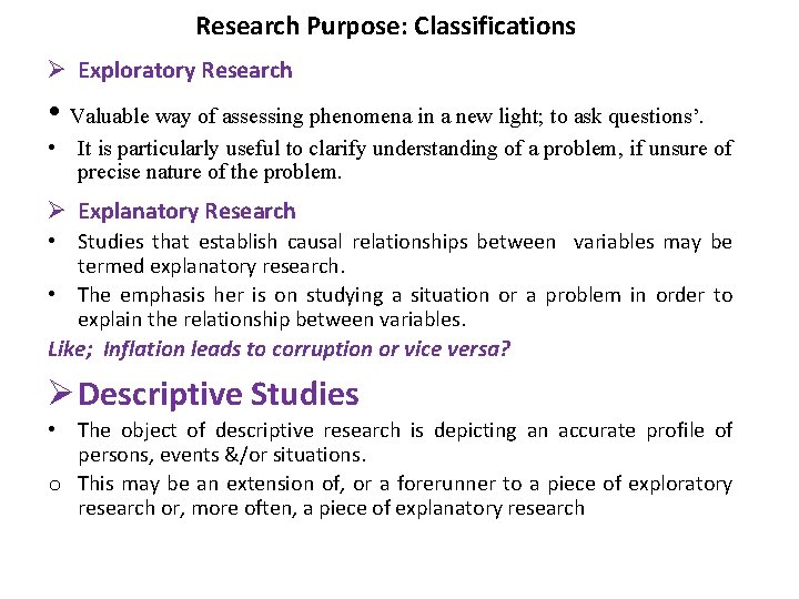 Research Purpose: Classifications Ø Exploratory Research • Valuable way of assessing phenomena in a