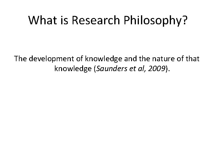 What is Research Philosophy? The development of knowledge and the nature of that knowledge