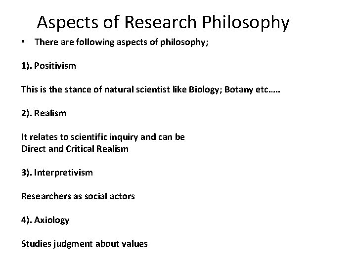 Aspects of Research Philosophy • There are following aspects of philosophy; 1). Positivism This