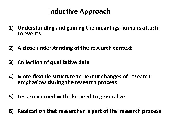 Inductive Approach 1) Understanding and gaining the meanings humans attach to events. 2) A