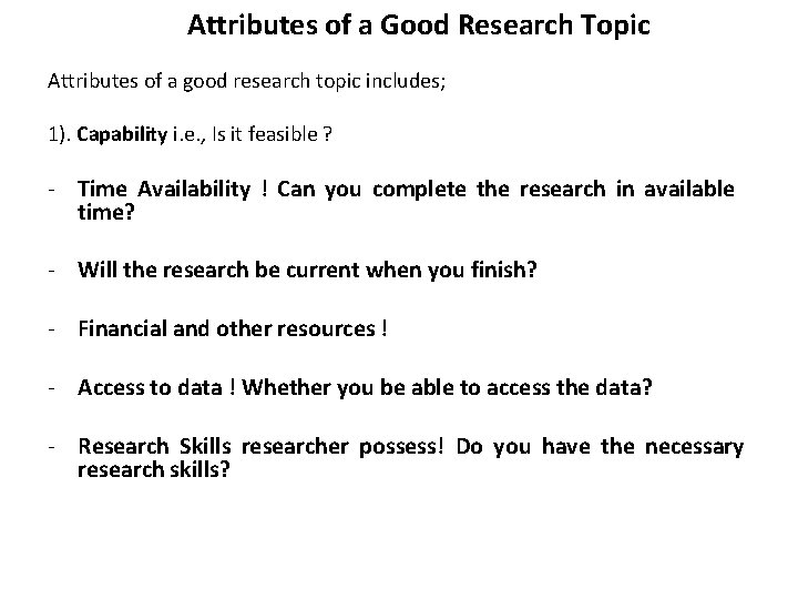 Attributes of a Good Research Topic Attributes of a good research topic includes; 1).