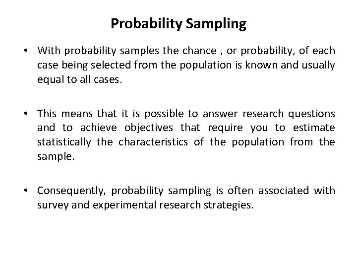 Probability Sampling • With probability samples the chance , or probability, of each case