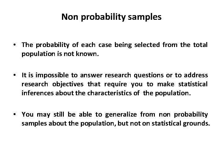 Non probability samples • The probability of each case being selected from the total