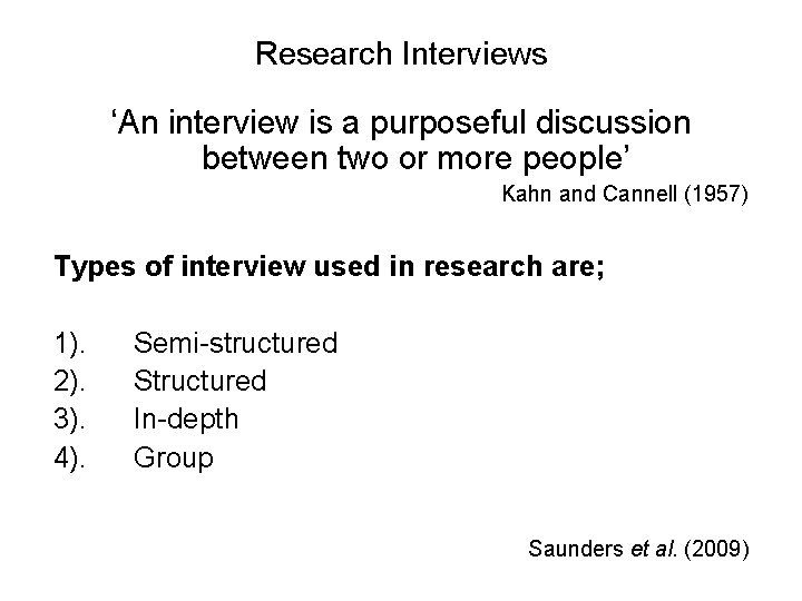 Research Interviews ‘An interview is a purposeful discussion between two or more people’ Kahn