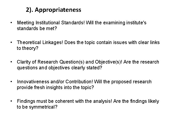 2). Appropriateness • Meeting Institutional Standards! Will the examining institute's standards be met? •