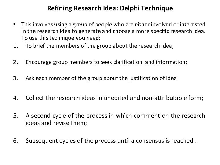 Refining Research Idea: Delphi Technique • This involves using a group of people who