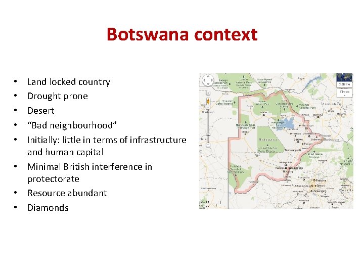 Botswana context Land locked country Drought prone Desert “Bad neighbourhood” Initially: little in terms