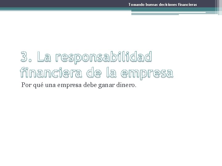 Tomando buenas decisiones financieras Por qué una empresa debe ganar dinero. 