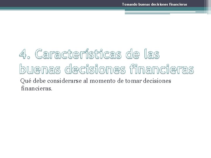 Tomando buenas decisiones financieras Qué debe considerarse al momento de tomar decisiones financieras. 