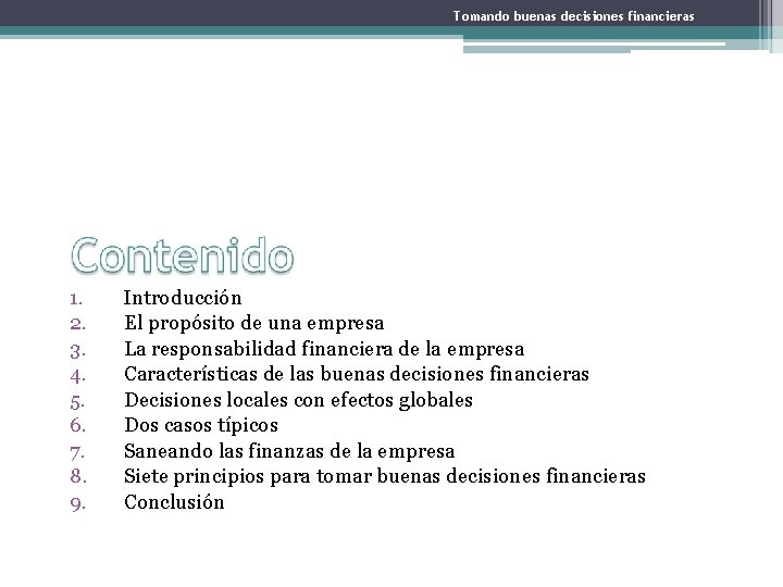 Tomando buenas decisiones financieras 1. 2. 3. 4. 5. 6. 7. 8. 9. Introducción