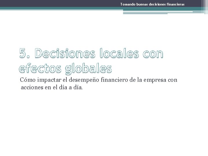 Tomando buenas decisiones financieras Cómo impactar el desempeño financiero de la empresa con acciones