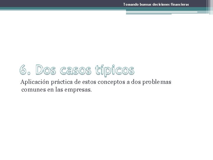 Tomando buenas decisiones financieras Aplicación práctica de estos conceptos a dos problemas comunes en