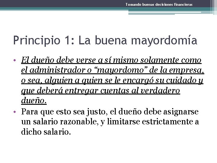 Tomando buenas decisiones financieras Principio 1: La buena mayordomía • El dueño debe verse