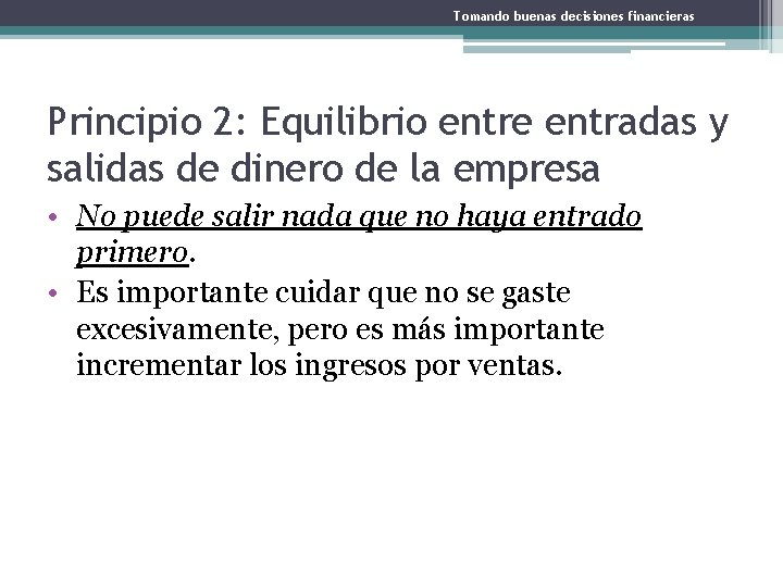 Tomando buenas decisiones financieras Principio 2: Equilibrio entre entradas y salidas de dinero de