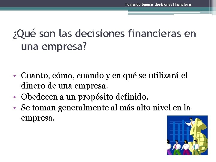 Tomando buenas decisiones financieras ¿Qué son las decisiones financieras en una empresa? • Cuanto,