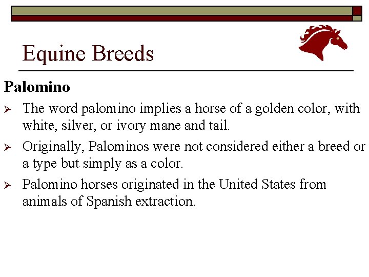 Equine Breeds Palomino Ø Ø Ø The word palomino implies a horse of a