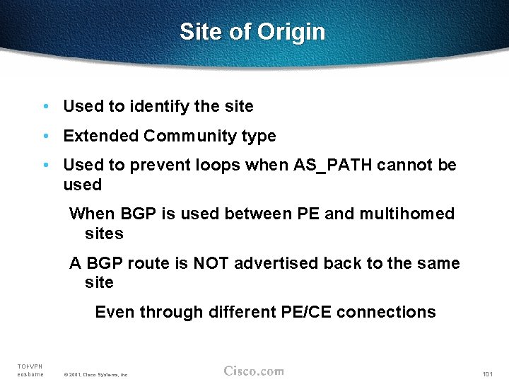 Site of Origin • Used to identify the site • Extended Community type •