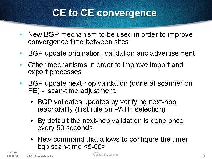 CE to CE convergence • New BGP mechanism to be used in order to