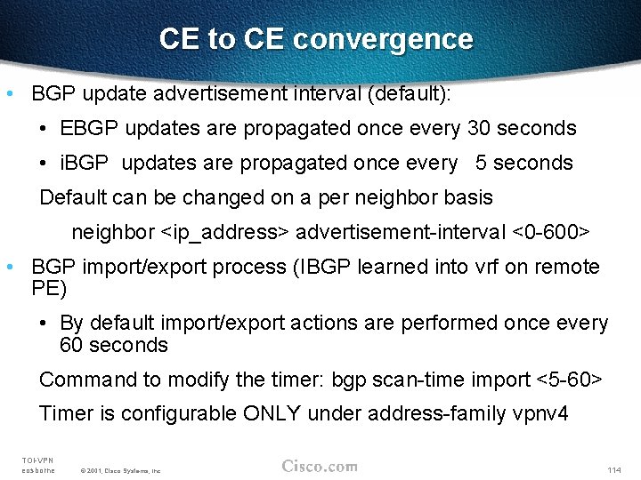 CE to CE convergence • BGP update advertisement interval (default): • EBGP updates are