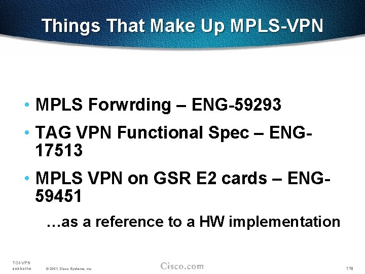 Things That Make Up MPLS-VPN • MPLS Forwrding – ENG-59293 • TAG VPN Functional